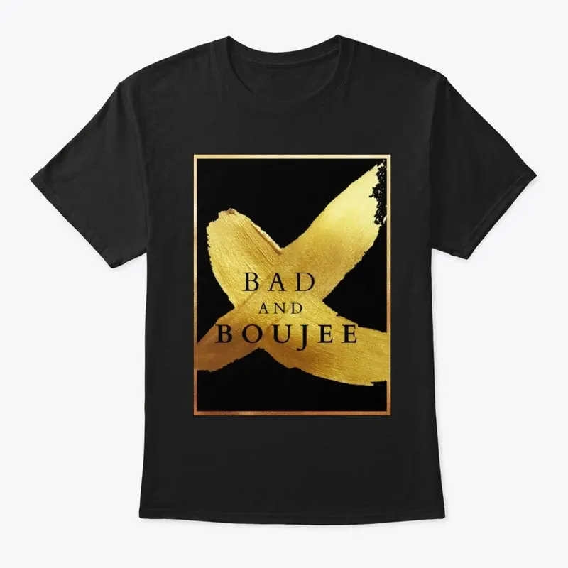 Bad and boujee 4 gold