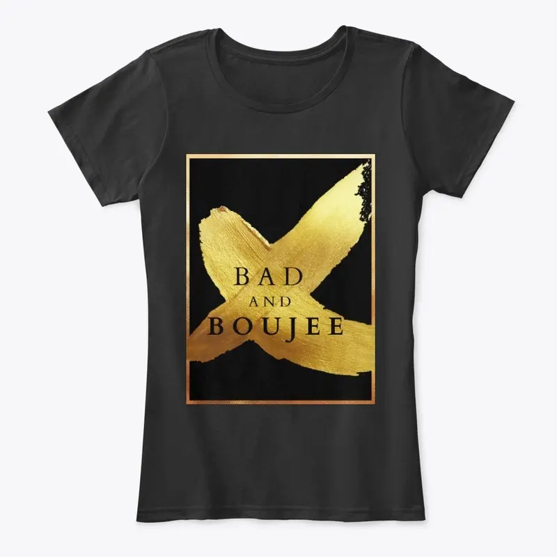 Bad and boujee 4 gold